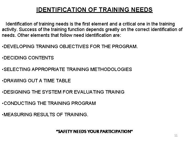 IDENTIFICATION OF TRAINING NEEDS Identification of training needs is the first element and a