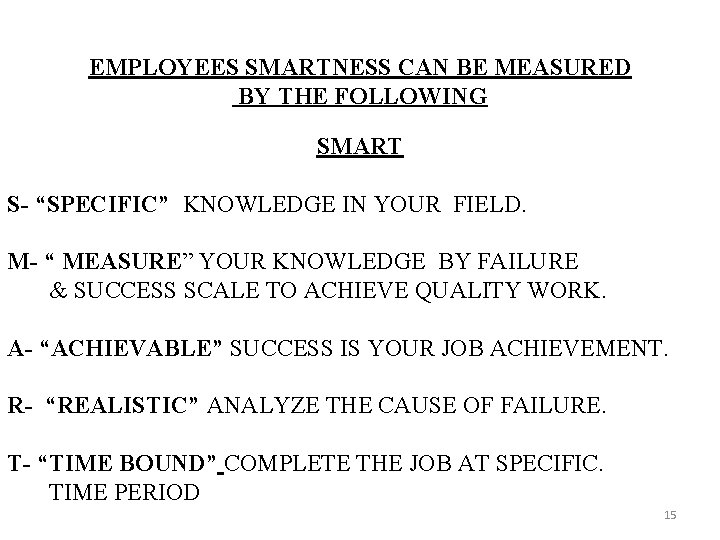 EMPLOYEES SMARTNESS CAN BE MEASURED BY THE FOLLOWING SMART S- “SPECIFIC” KNOWLEDGE IN YOUR