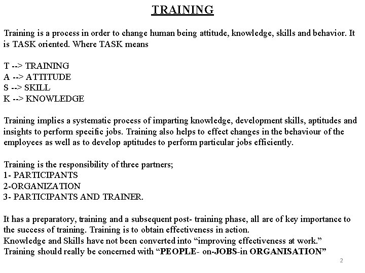 TRAINING Training is a process in order to change human being attitude, knowledge, skills