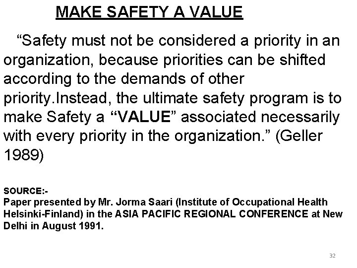  MAKE SAFETY A VALUE “Safety must not be considered a priority in an