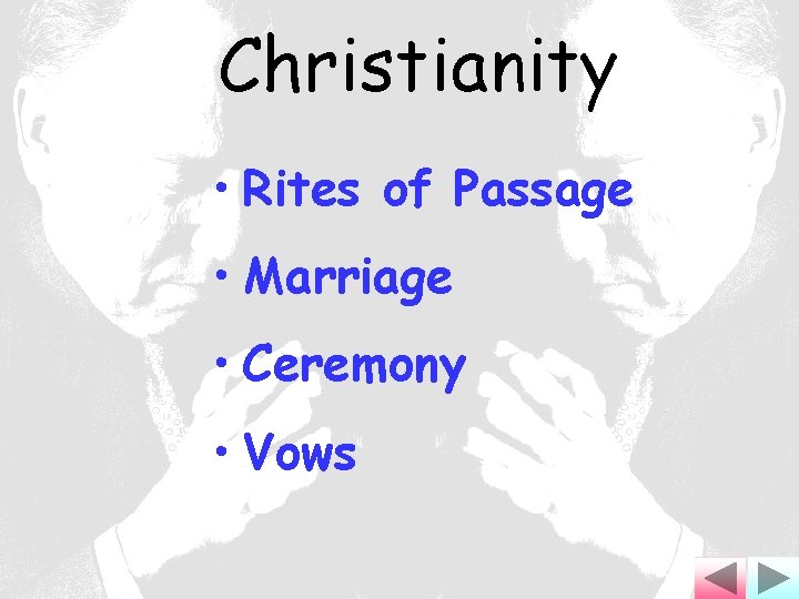 Christianity • Rites of Passage • Marriage • Ceremony • Vows 