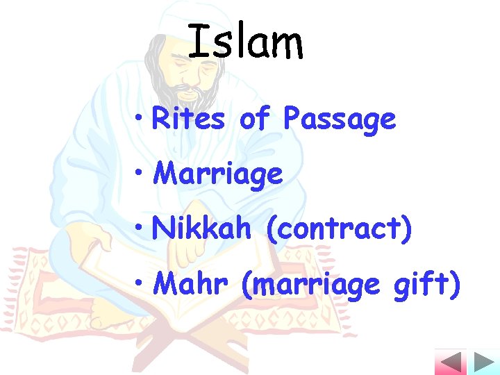 Islam • Rites of Passage • Marriage • Nikkah (contract) • Mahr (marriage gift)