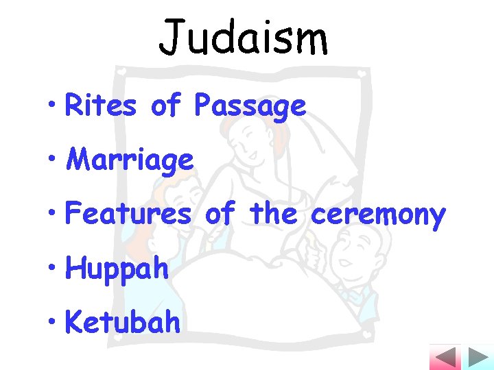 Judaism • Rites of Passage • Marriage • Features of the ceremony • Huppah