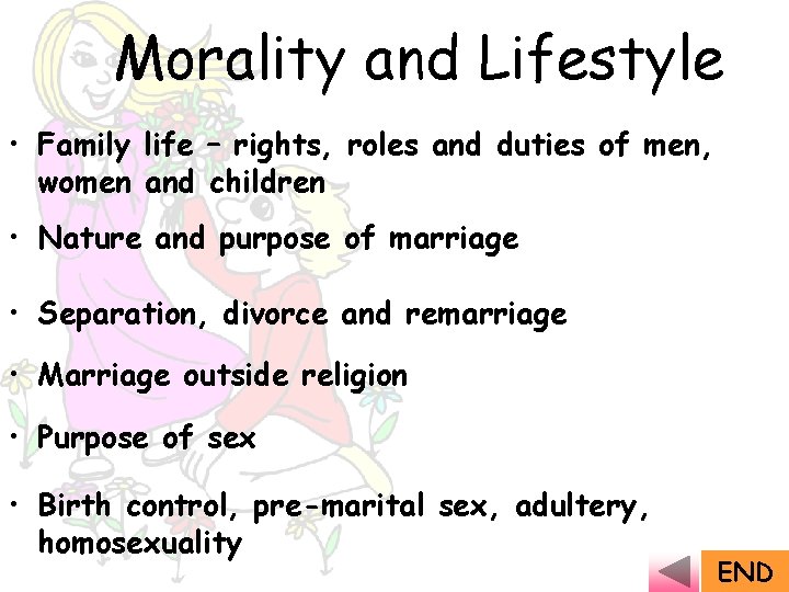 Morality and Lifestyle • Family life – rights, roles and duties of men, women