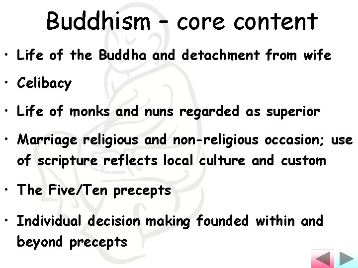 Buddhism – core content • Life of the Buddha and detachment from wife •