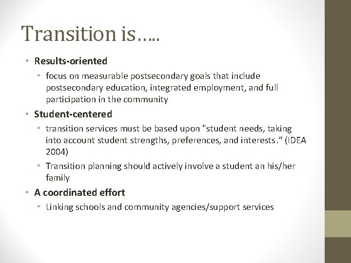 Transition is…. . • Results-oriented • focus on measurable postsecondary goals that include postsecondary