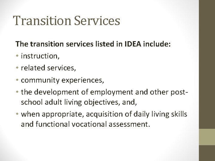 Transition Services The transition services listed in IDEA include: • instruction, • related services,