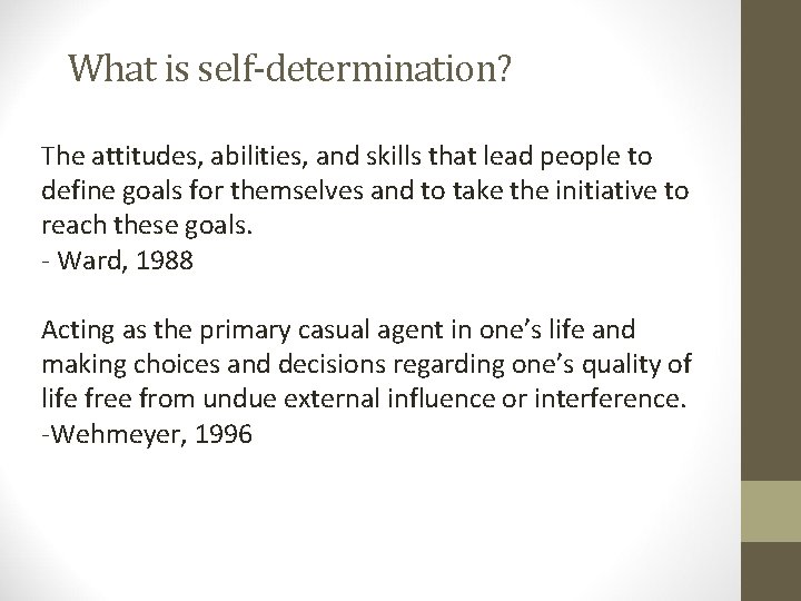 What is self-determination? The attitudes, abilities, and skills that lead people to define goals
