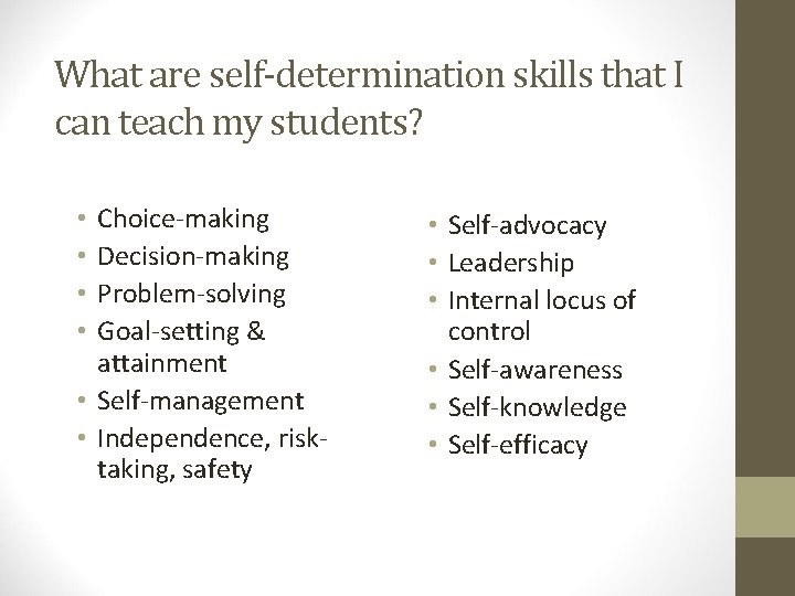 What are self-determination skills that I can teach my students? Choice-making Decision-making Problem-solving Goal-setting
