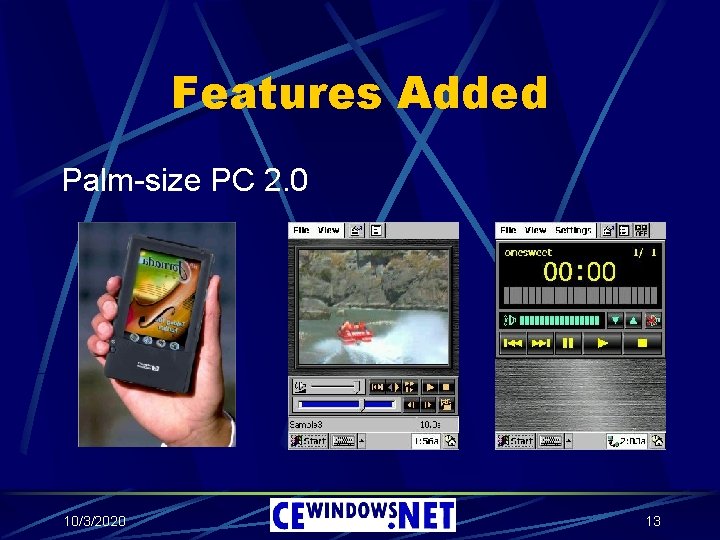 Features Added Palm-size PC 2. 0 10/3/2020 13 
