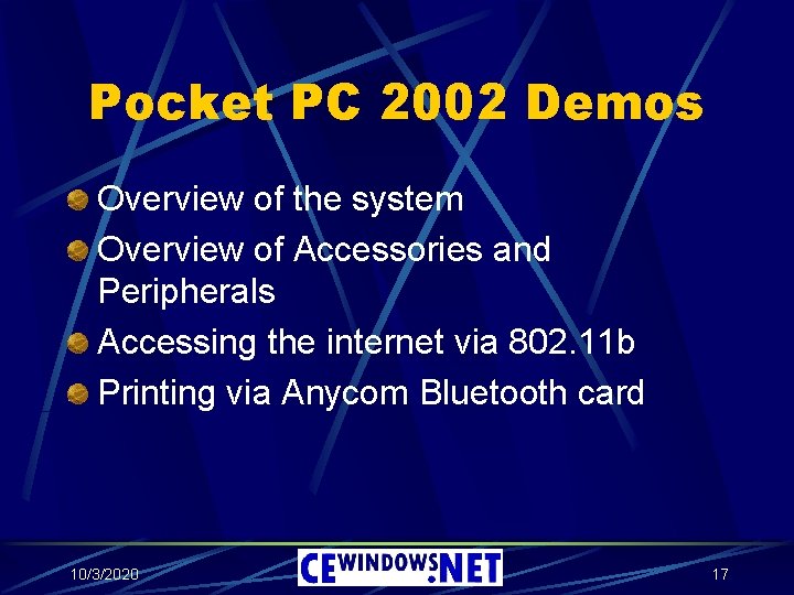 Pocket PC 2002 Demos Overview of the system Overview of Accessories and Peripherals Accessing