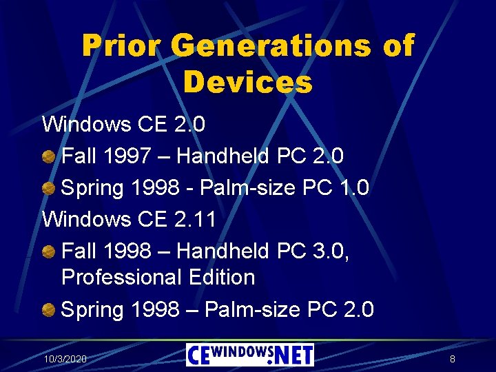 Prior Generations of Devices Windows CE 2. 0 Fall 1997 – Handheld PC 2.