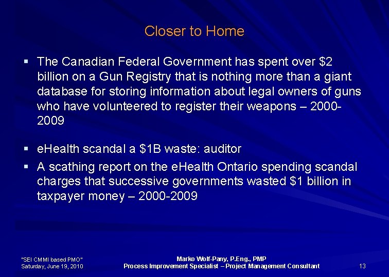 Closer to Home § The Canadian Federal Government has spent over $2 billion on