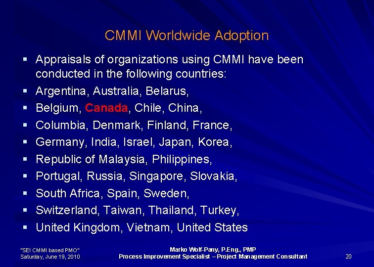 CMMI Worldwide Adoption § Appraisals of organizations using CMMI have been conducted in the