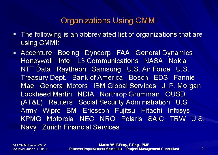 Organizations Using CMMI § The following is an abbreviated list of organizations that are
