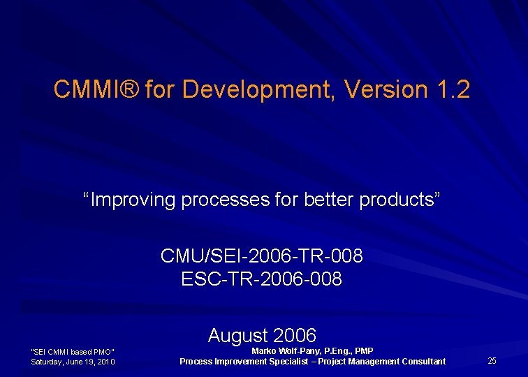 CMMI® for Development, Version 1. 2 “Improving processes for better products” CMU/SEI-2006 -TR-008 ESC-TR-2006