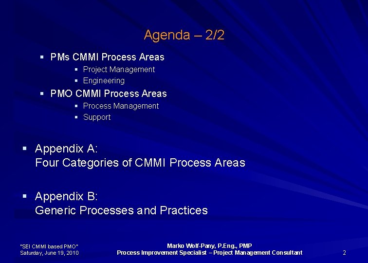 Agenda – 2/2 § PMs CMMI Process Areas § Project Management § Engineering §