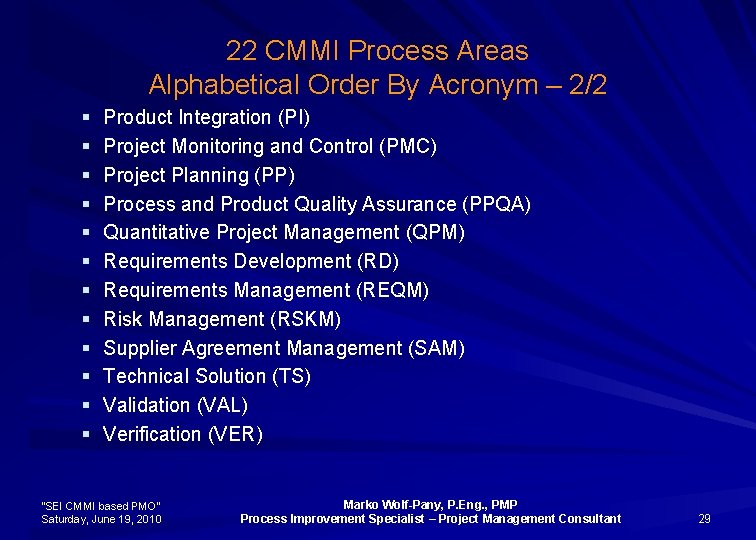 22 CMMI Process Areas Alphabetical Order By Acronym – 2/2 § § § Product