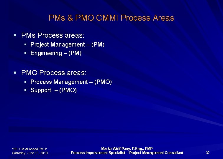 PMs & PMO CMMI Process Areas § PMs Process areas: § Project Management –