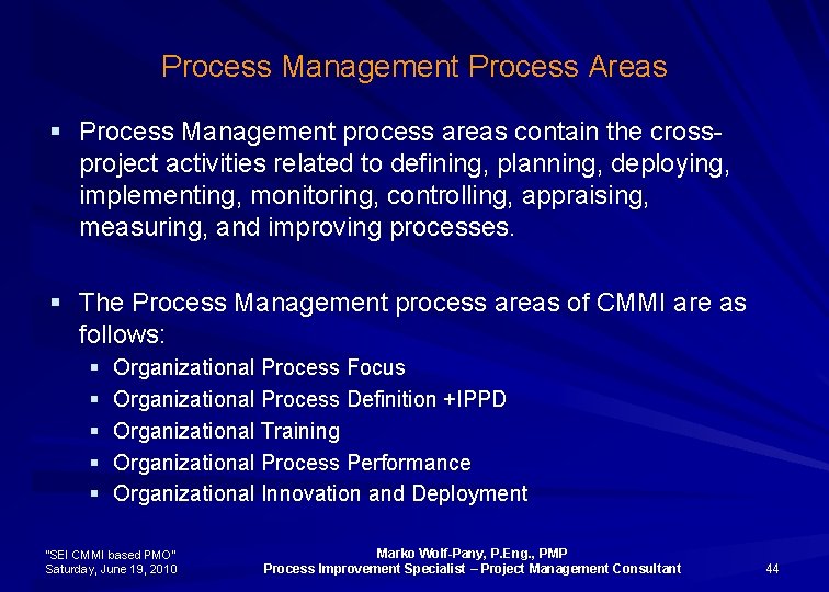 Process Management Process Areas § Process Management process areas contain the crossproject activities related