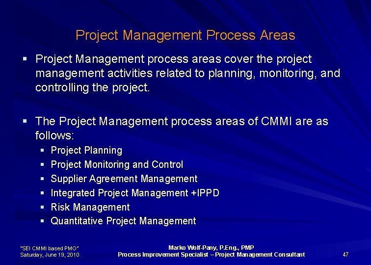 Project Management Process Areas § Project Management process areas cover the project management activities