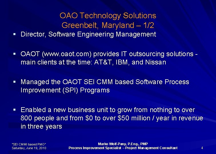 OAO Technology Solutions Greenbelt, Maryland – 1/2 § Director, Software Engineering Management § OAOT