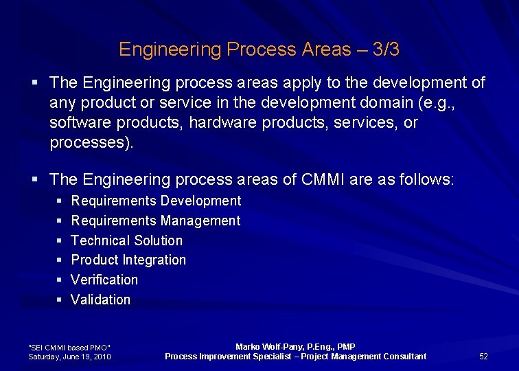 Engineering Process Areas – 3/3 § The Engineering process areas apply to the development