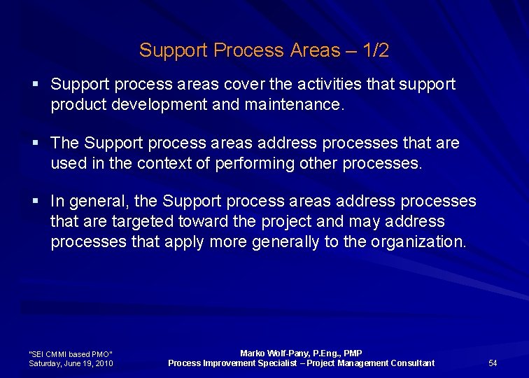 Support Process Areas – 1/2 § Support process areas cover the activities that support
