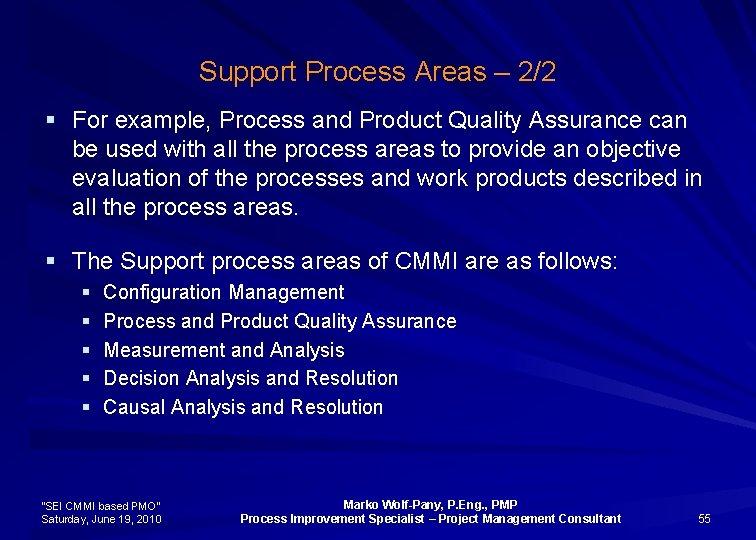 Support Process Areas – 2/2 § For example, Process and Product Quality Assurance can