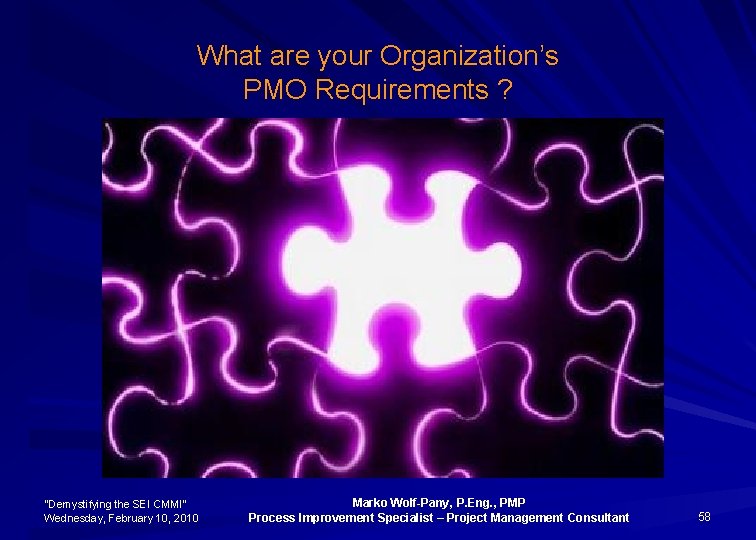 What are your Organization’s PMO Requirements ? "Demystifying the SEI CMMI” Wednesday, February 10,