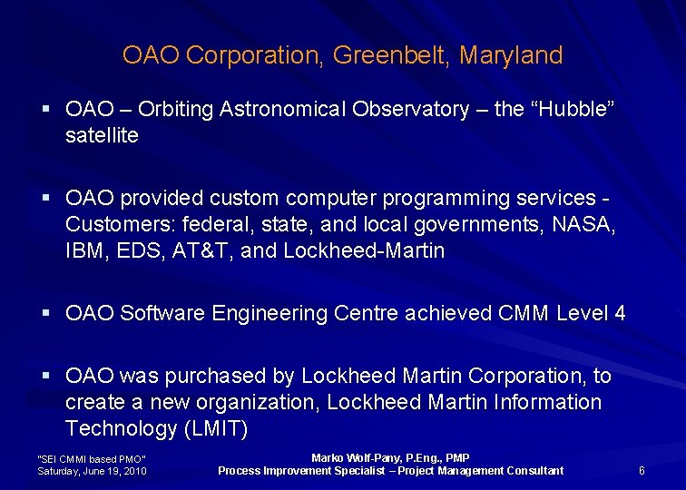 OAO Corporation, Greenbelt, Maryland § OAO – Orbiting Astronomical Observatory – the “Hubble” satellite