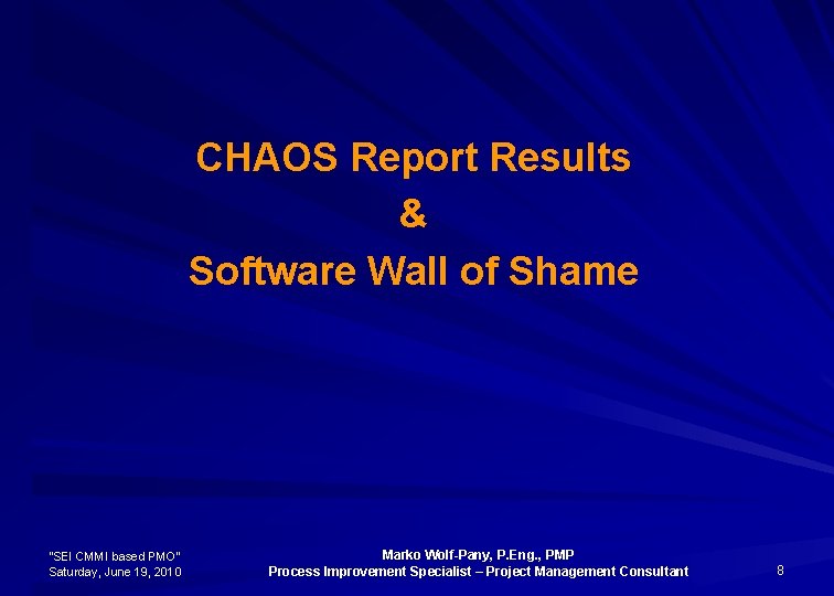CHAOS Report Results & Software Wall of Shame “SEI CMMI based PMO” Saturday, June