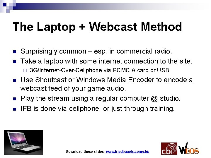 The Laptop + Webcast Method n n Surprisingly common – esp. in commercial radio.