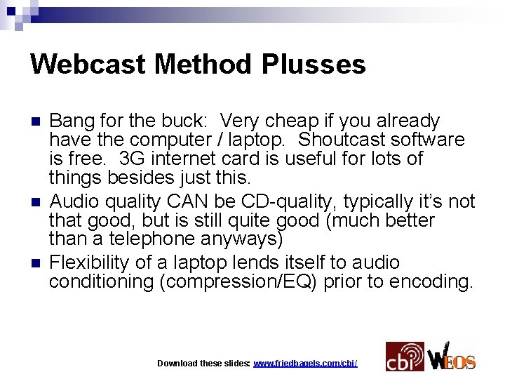 Webcast Method Plusses n n n Bang for the buck: Very cheap if you