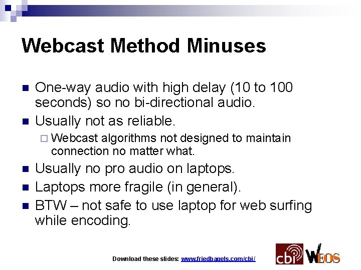 Webcast Method Minuses n n One-way audio with high delay (10 to 100 seconds)
