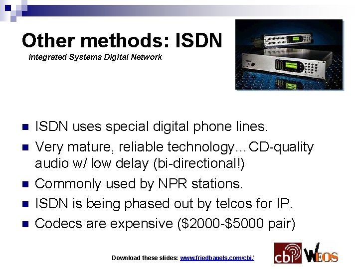 Other methods: ISDN Integrated Systems Digital Network n n n ISDN uses special digital