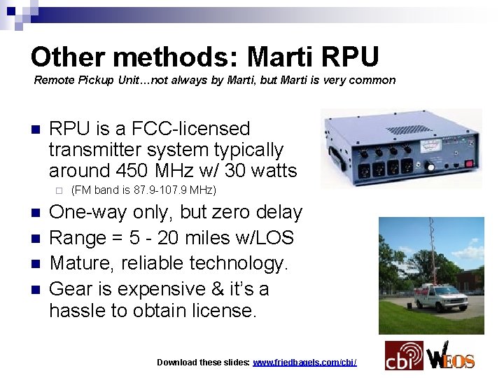 Other methods: Marti RPU Remote Pickup Unit…not always by Marti, but Marti is very