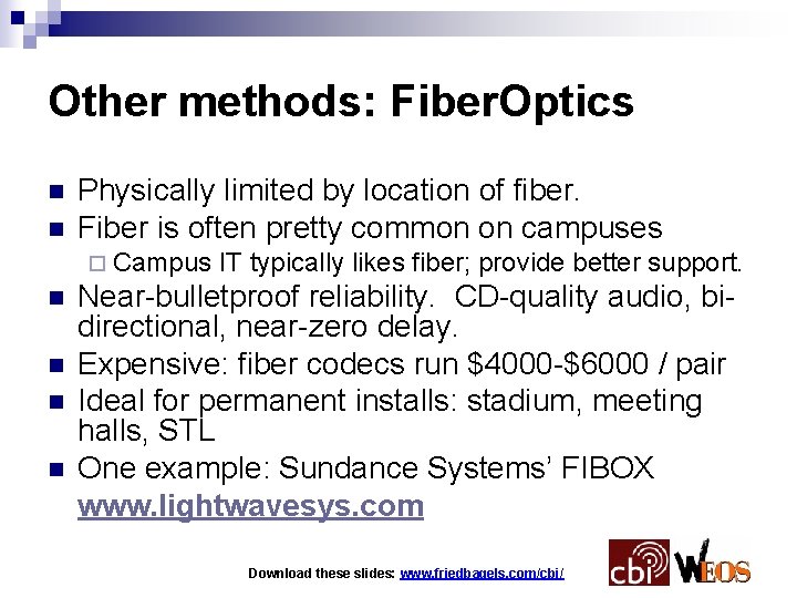 Other methods: Fiber. Optics n n Physically limited by location of fiber. Fiber is