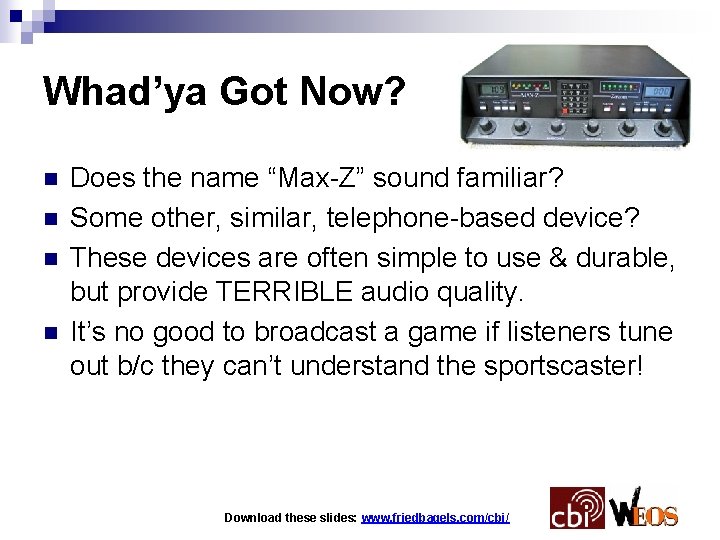 Whad’ya Got Now? n n Does the name “Max-Z” sound familiar? Some other, similar,