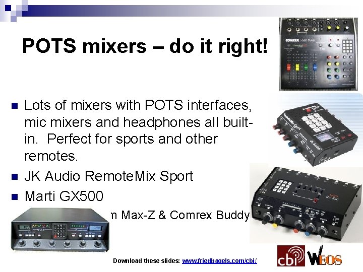 POTS mixers – do it right! n n n Lots of mixers with POTS