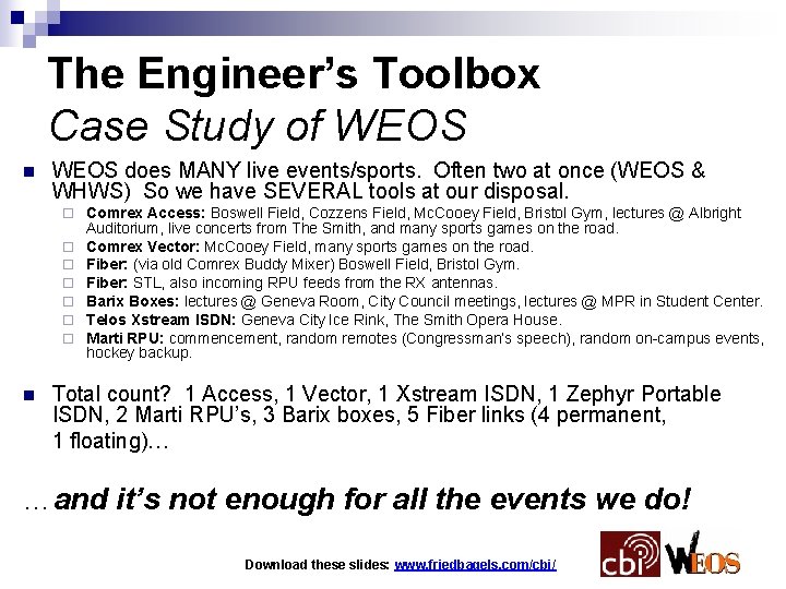 The Engineer’s Toolbox Case Study of WEOS n WEOS does MANY live events/sports. Often
