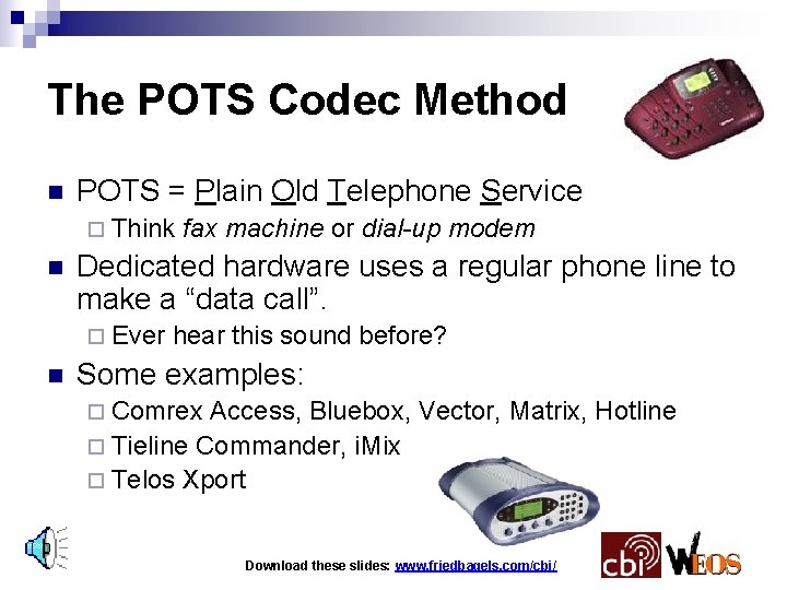 The POTS Codec Method n POTS = Plain Old Telephone Service ¨ Think n