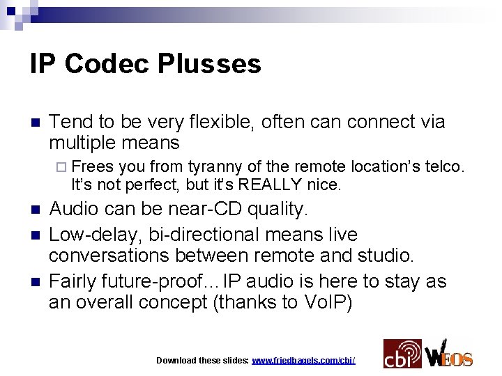 IP Codec Plusses n Tend to be very flexible, often can connect via multiple
