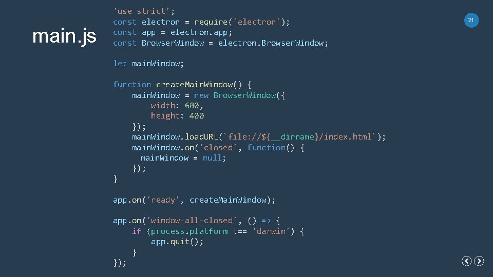 main. js 'use strict'; const electron = require('electron'); const app = electron. app; const