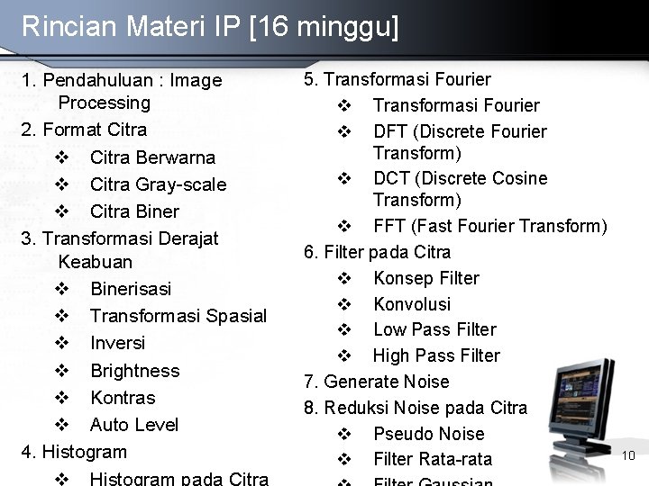 Rincian Materi IP [16 minggu] 1. Pendahuluan : Image Processing 2. Format Citra v