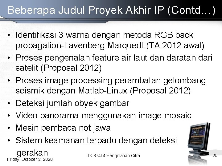 Beberapa Judul Proyek Akhir IP (Contd…) • Identifikasi 3 warna dengan metoda RGB back