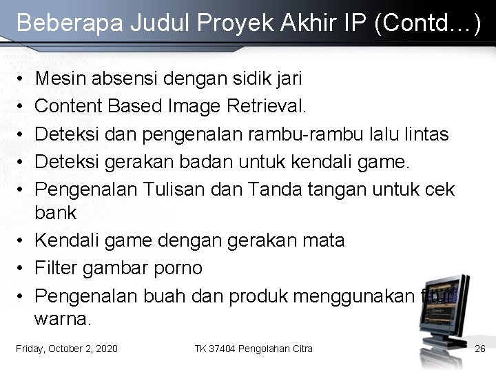 Beberapa Judul Proyek Akhir IP (Contd…) • • • Mesin absensi dengan sidik jari