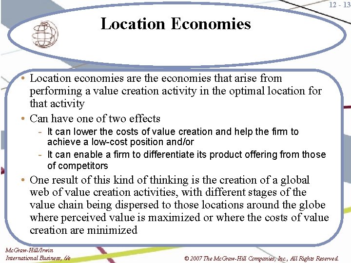 12 - 13 Location Economies • Location economies are the economies that arise from