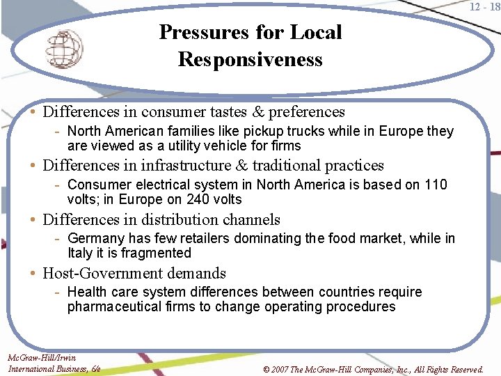 12 - 18 Pressures for Local Responsiveness • Differences in consumer tastes & preferences