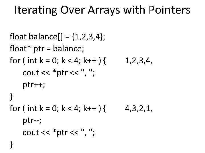 Iterating Over Arrays with Pointers float balance[] = {1, 2, 3, 4}; float* ptr